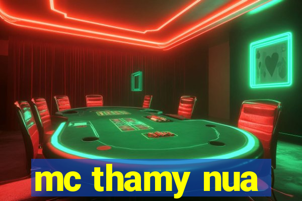 mc thamy nua